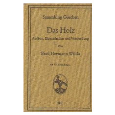 Das Holz - Aufbau, Eigenschaften und Verwendung / Structura, proprietățile și utilizarea lemnului (limba germana)