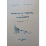 ELEMENTE DE STATISTICA SI PROBABILITATI PENTRU CLASA A X-A-NICULAE GHICIU, GEORGE TURCITU-337659