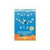 Value Creation Kid: The Healthy Struggles Your Children Need to Succeed