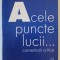 ACELE PUNCTE LUCII ...COMENTARII CRITICE de AL. SANDULESCU , 2004 , DEDICATIE *
