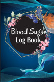 Blood Sugar Log Book and Tracker: Daily Diabetic Glucose Tracker with Notes, Breakfast, Lunch, Dinner, Bed Before &amp; After Tracking Recording Notebook.