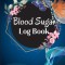 Blood Sugar Log Book and Tracker: Daily Diabetic Glucose Tracker with Notes, Breakfast, Lunch, Dinner, Bed Before &amp; After Tracking Recording Notebook.