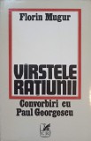 Varstele Ratiunii - Convorbiri Paul Georgescu, Florin Mugur (1982, Cartea Romaneasca) Biografii, Paperback
