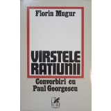 VARSTELE RATIUNII. CONVORBIRI CU PAUL GEORGESCU-FLORIN MUGUR-225293