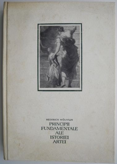 Principii fundamentale ale istoriei artei &ndash; Heinrich Wolfflin