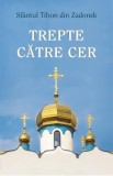 Trepte catre cer - Sfantul Tihon din Zadonsk