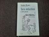 Tara mlastina si alte poeme - Seamus Heaney