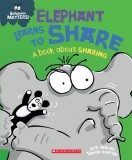Elephant Learns to Share: A Book about Sharing