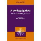 A boldogs&aacute;g titka - &Oacute;kori szerzők 1700 j&oacute;tan&aacute;csa - Kiss Bernadett