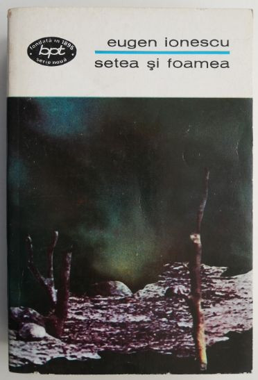 Teatru, vol. II. Setea si foamea &ndash; Eugen Ionescu