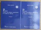 Prelegeri despre dezvoltarea matematicii in secolul al XIX-lea, 2 vol./ F. Klein