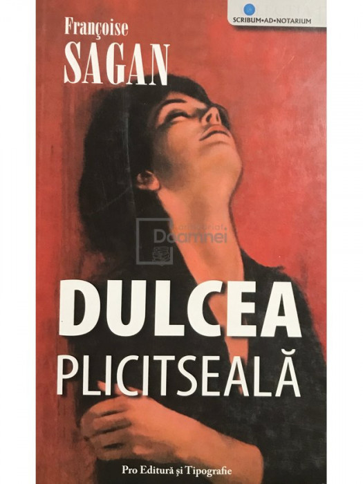 Francoise Sagan - Dulcea plictiseală (editia 2007)