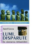 Lumi disparute. In cautarea Atlantidei - Aurel Lecca