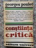 Constiinta Critica - Georges Poulet, Editura Univers, 1979, Romana, Biografii, Beletristica