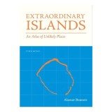 Extraordinary Islands: An atlas of unlikely places - Carte straina, in engleza