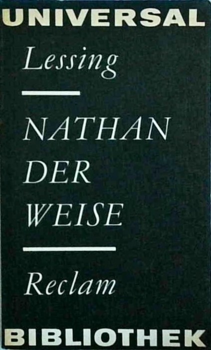 Gottbold Epbraim Lessing - Nathan der weise. Ein dramatisches Gedith in funf