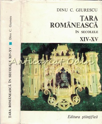 Tara Romaneasca In Secolele XIV-XV - Dinu C. Giurescu foto