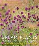 Dream Plants for the Natural Garden: Over 1,200 Beautiful and Reliable Plants for a Natural Garden