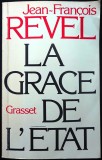 Revel, Jean-Fran&ccedil;ois, La grace de l&#039;Etat (lb. franceza), buna-nefolosita