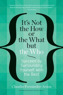 It&amp;#039;s Not the How or the What But the Who: Succeed by Surrounding Yourself with the Best foto
