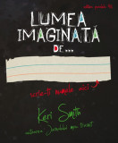 Lumea imaginata de ... | Keri Smith