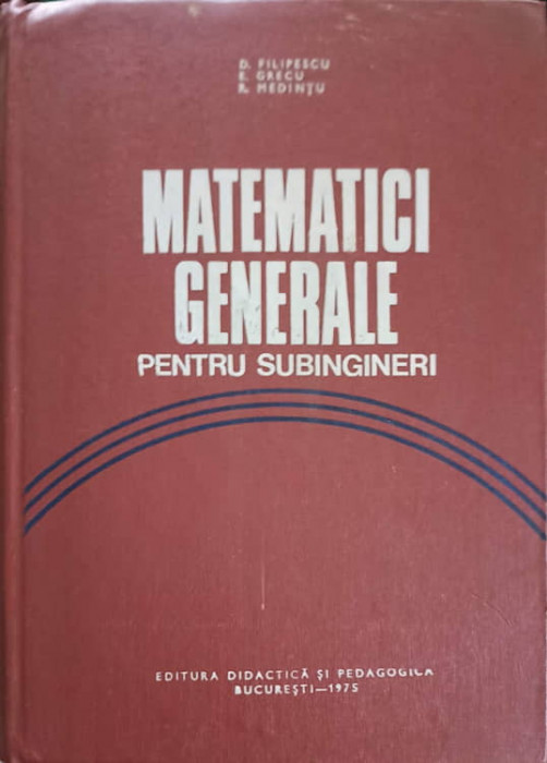 MATEMATICI GENERALE PENTRU SUBINGINERI-D. FILIPESCU, E. GRECU, R. MEDINTU