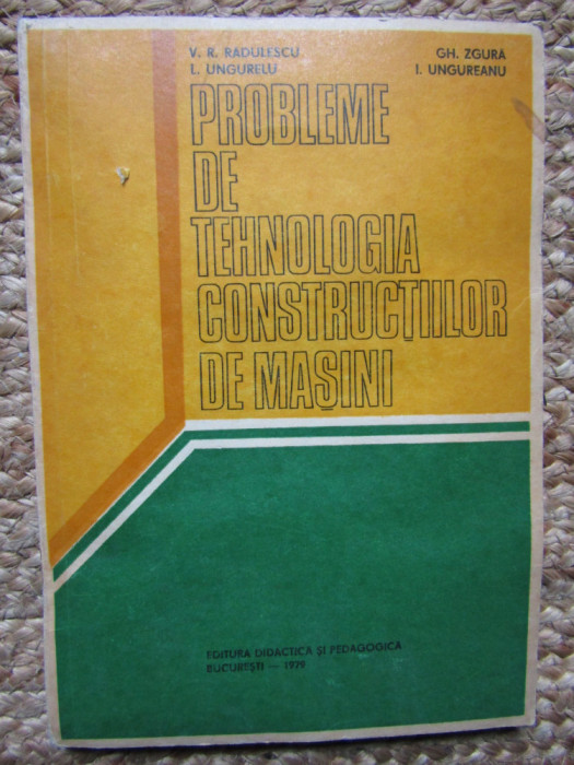 Probleme de tehnologia constructiilor de masini - Radulescu