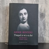 Annie Bentoiu &ndash; Timpul ce ni s-a dat. Memorii 1944&ndash;1959 (2019), cartonată