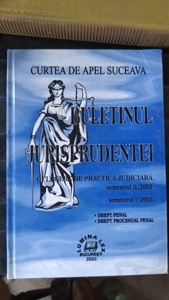 Buletinul Jurisprudentei , Culegere de Practica Judiciara 2003 , Curtea de Apel Suceava