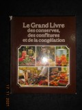 LE GRAND LIVRE DES CONSERVES, DES CONFITURES ET DE LA CONGELATION