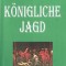 K&ouml;nigliche Jagd.