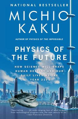 Physics of the Future: How Science Will Shape Human Destiny and Our Daily Lives by the Year 2100 foto