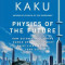 Physics of the Future: How Science Will Shape Human Destiny and Our Daily Lives by the Year 2100