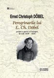 Peregrinarile lui E. Ch. Dobel | Ernst Christoph Dobel