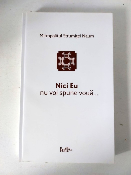Nici Eu nu voi spune voua... Mitropolitul Strumitei Naum, crestinism