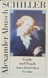 SCHILLER GROBE UND TRAGIK EINES DEUTSCHEN GENIUS-ALEXANDER ABUSCH-250332
