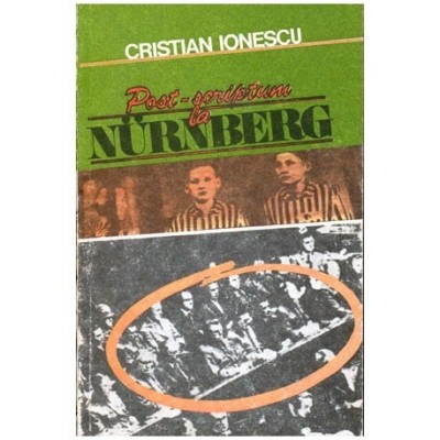 Cristian Ionescu - Post scriptum la Nurnberg - 100198 foto