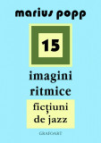 15 imagini ritmice. Fictiuni de jazz | Marius Popp, Grafoart