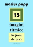 15 imagini ritmice. Fictiuni de jazz | Marius Popp