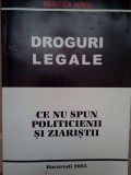 Mircea Iovu - Droguri legale. Ce nu spun politicienii si ziaristii (Editia: 2003)