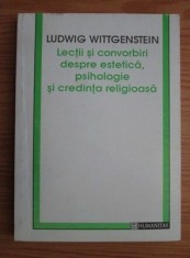 Ludwig Wittgenstein - Lectii si convorbiri despre estetica, psihologie si credinta religioasa