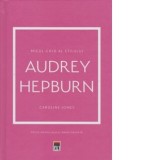 Micul ghid al stilului - Audrey Hepburn, Rao