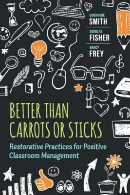 Better Than Carrots or Sticks: Restorative Practices for Positive Classroom Management foto