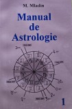 Cumpara ieftin Manual de astrologie volumul 1 M. Mladin 1996 Editura Devadata 191 pagini coperta brosata carte ezoterism paranormal