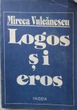 LOGOS SI EROS-MIRCEA VULCANESCU