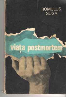 Viata postmortem Romulus Guga Ed. Cartea Romaneasca, 1972 foto