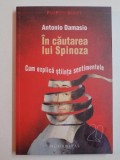 IN CAUTAREA LUI SPINOZA...de ANTONIO DAMASIO , 2010