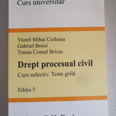 DREPT PROCESUAL CIVIL CURS SELECTIV TESTE GRILA - VIOREL MIHAI CIOBANU - ED.5