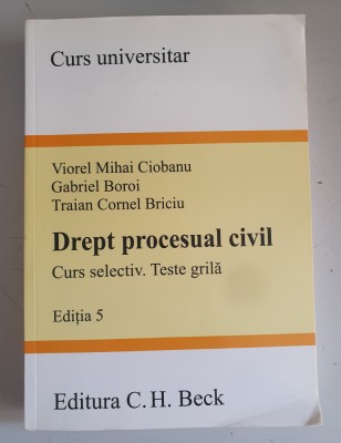 DREPT PROCESUAL CIVIL CURS SELECTIV TESTE GRILA - VIOREL MIHAI CIOBANU - ED.5 foto