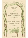 Podurile din Madison County. Intoarcerea in Madison County/Robert James Waller